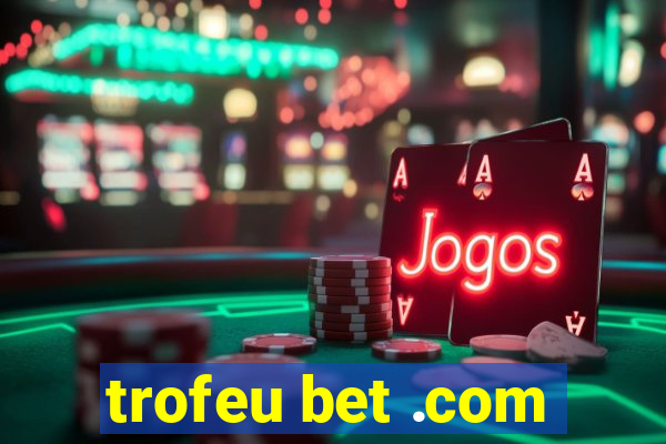 trofeu bet .com